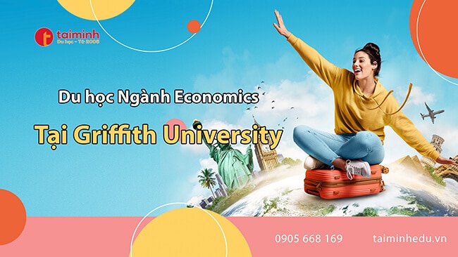 ngành economics của griffith university,đại học griffith,ngành kinh tế tại đại học griffith,griffith university