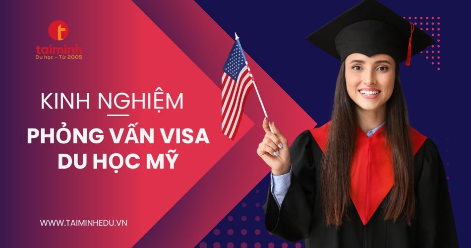 Phỏng vấn visa du học Mỹ