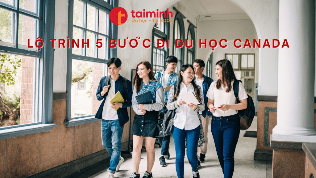 Lộ trình 5 bước du học Canada,du học canada,canada,du học tại canada