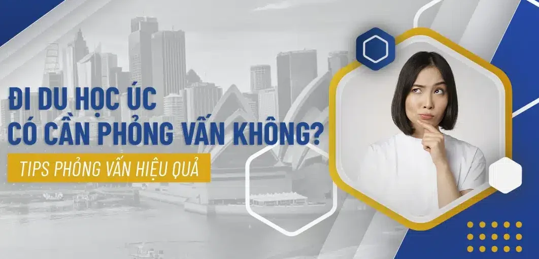 đi Úc có cần phỏng vấn không