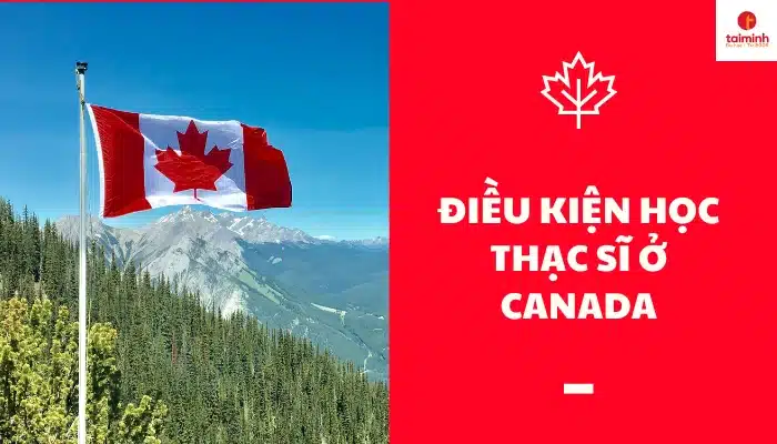 Điều Kiện Học Thạc Sĩ Ở Canada